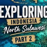 PART 2 – North Sulawesi: The “Great Barrier Reef of Indonesia” Waiting to Be Discovered