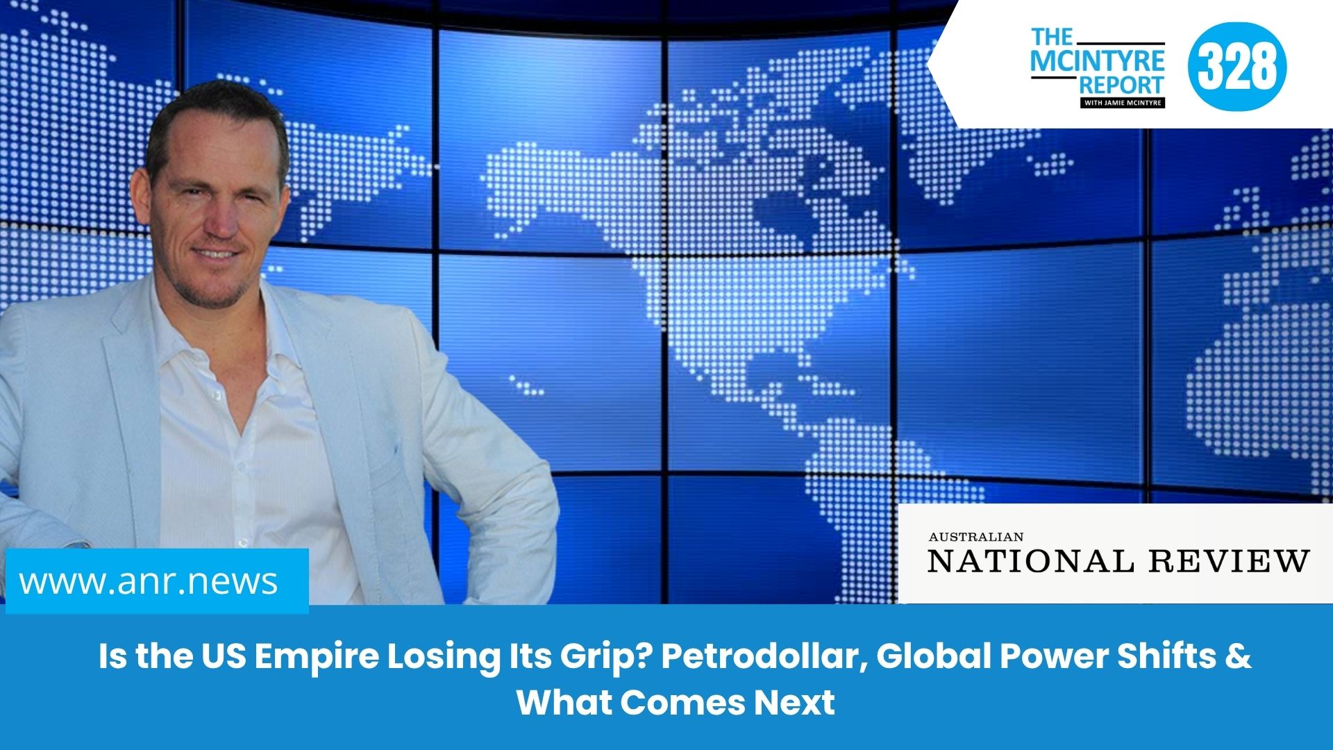 The McIntyre Report: Is the US Empire Losing Its Grip? Petrodollar, Global Power Shifts & What Comes Next